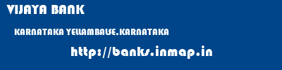 VIJAYA BANK  KARNATAKA YELLAMBALSE,KARNATAKA    banks information 